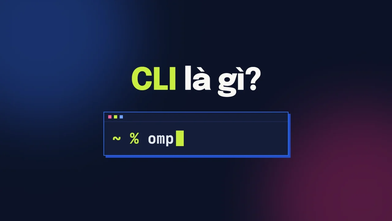 Chữ CLI là gì trên nền xanh đen, bên dưới là cửa sổ Terminal đang gõ lệnh omp